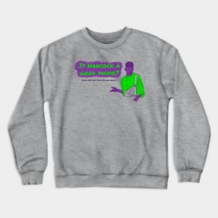 Is Hancock A Good Movie? Style 4 Crewneck Sweatshirt